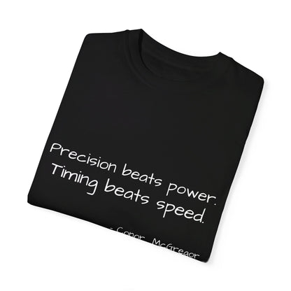 Conor McGregor's T-shirt- Precision beats power, Timing beats speed.